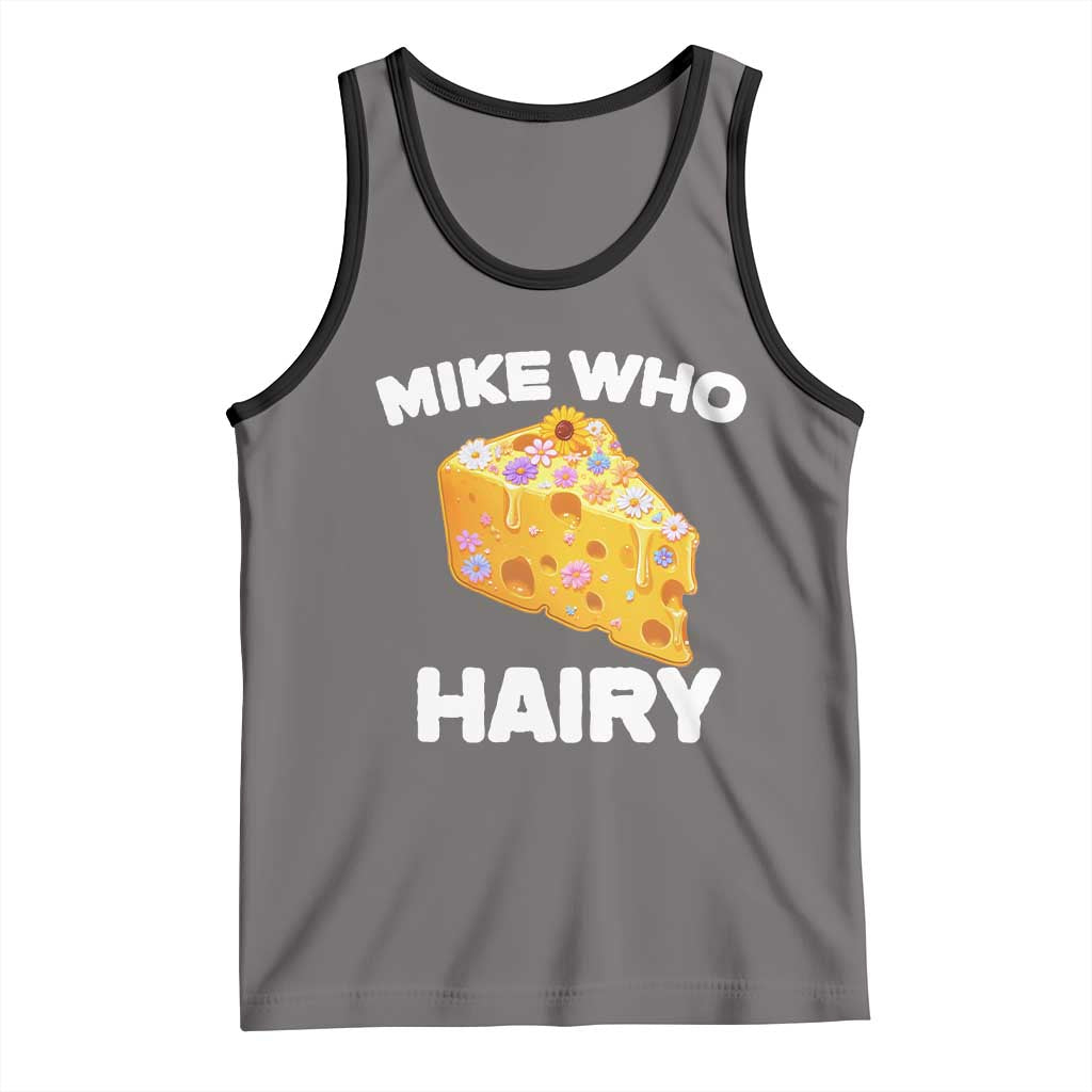 Funny Mike Who Cheese Hairy Tank Top Inappropriate Adult Humor Floral Cheese TS11 Deep Heather Black Print Your Wear