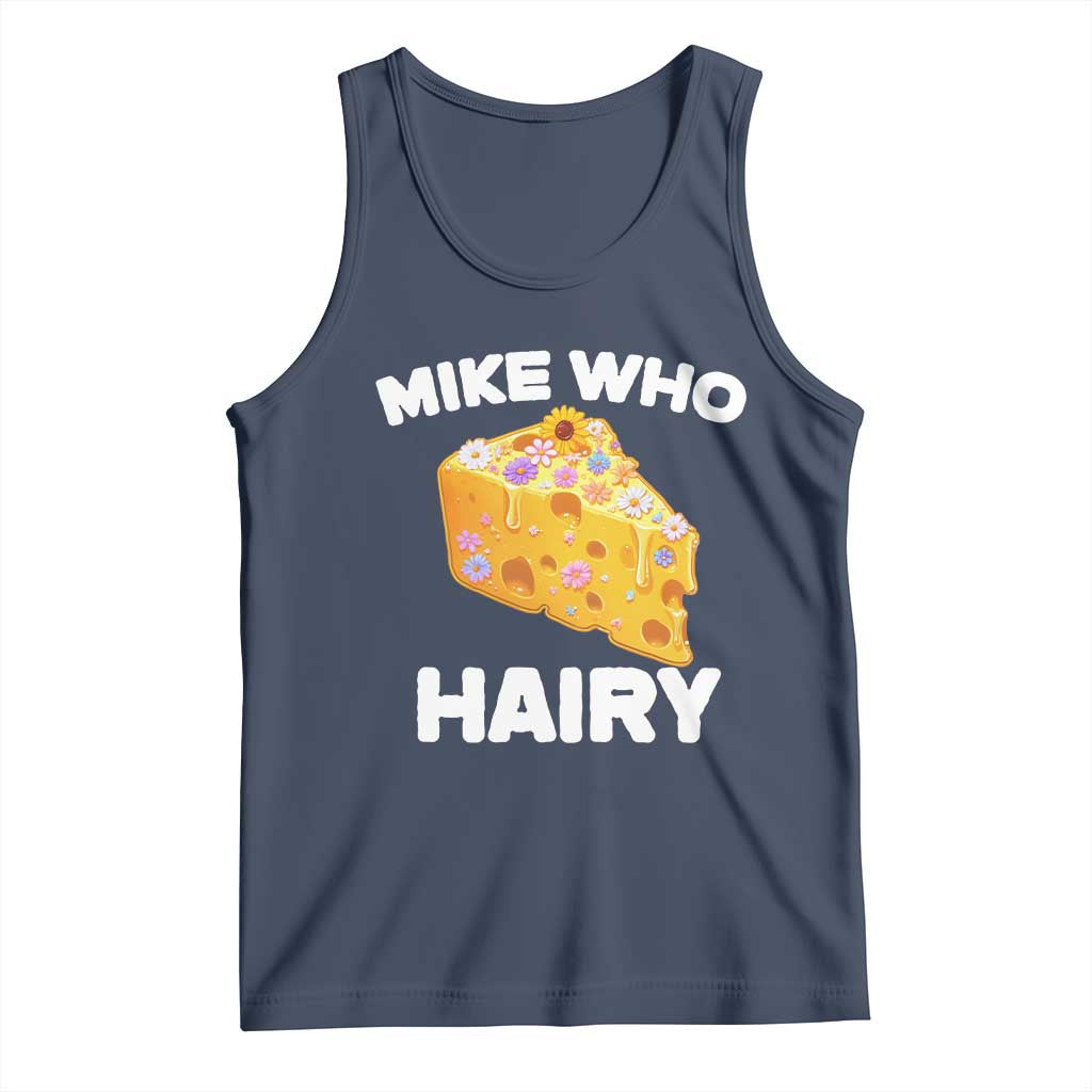 Funny Mike Who Cheese Hairy Tank Top Inappropriate Adult Humor Floral Cheese TS11 Navy Print Your Wear