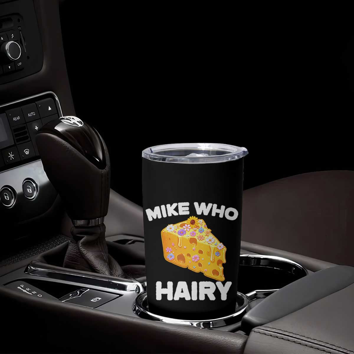 Funny Mike Who Cheese Hairy Tumbler Cup Inappropriate Adult Humor Floral Cheese TS11 Print Your Wear