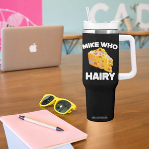 Funny Mike Who Cheese Hairy Tumbler With Handle Inappropriate Adult Humor Floral Cheese TS11 Print Your Wear