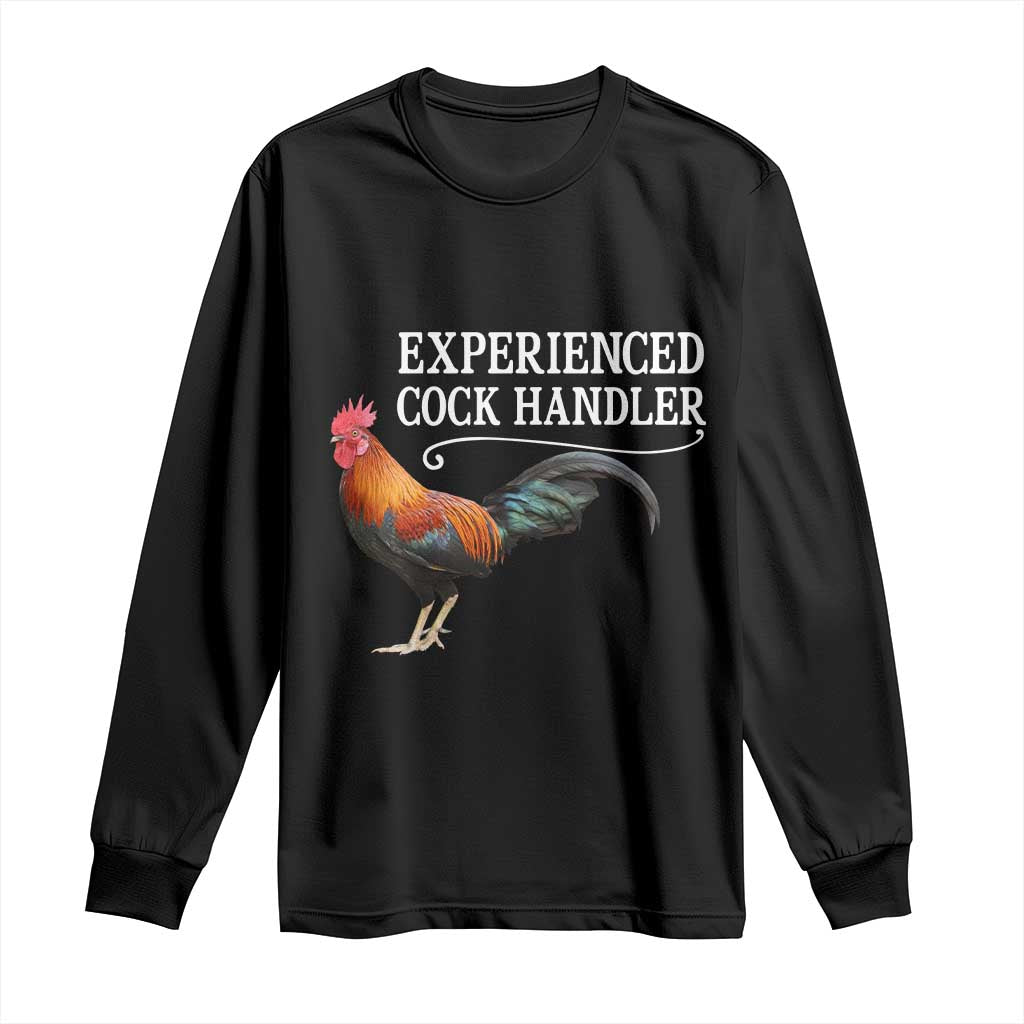Funny Experienced Cock Handler Long Sleeve Shirt Raunchy Inappropriate Adult Humor Chicken TS11 Black Print Your Wear