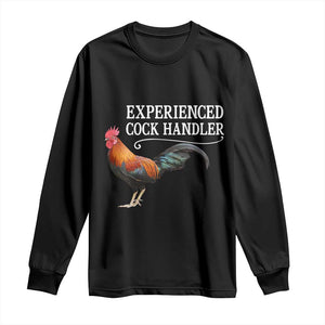 Funny Experienced Cock Handler Long Sleeve Shirt Raunchy Inappropriate Adult Humor Chicken TS11 Black Print Your Wear