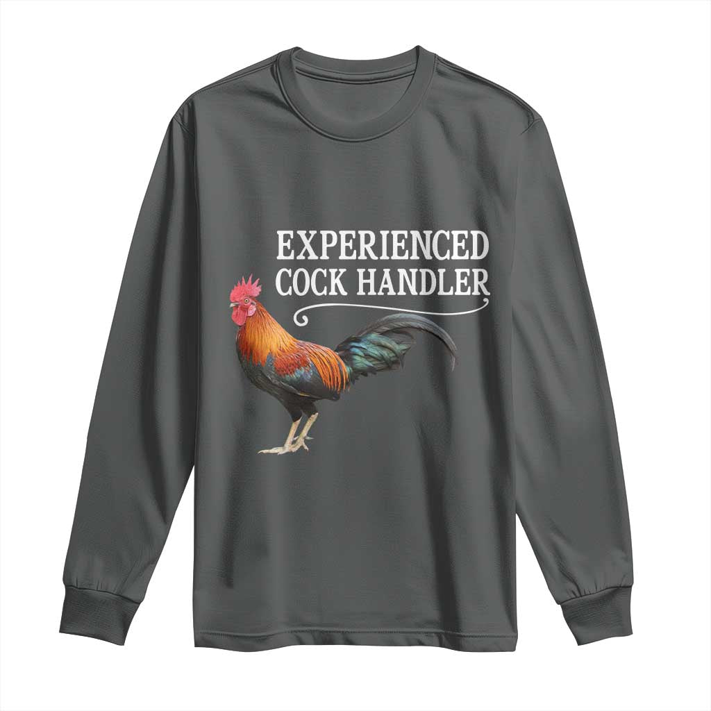 Funny Experienced Cock Handler Long Sleeve Shirt Raunchy Inappropriate Adult Humor Chicken TS11 Dark Heather Print Your Wear