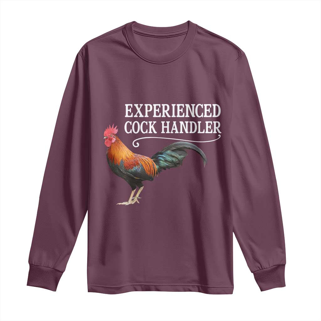 Funny Experienced Cock Handler Long Sleeve Shirt Raunchy Inappropriate Adult Humor Chicken TS11 Maroon Print Your Wear