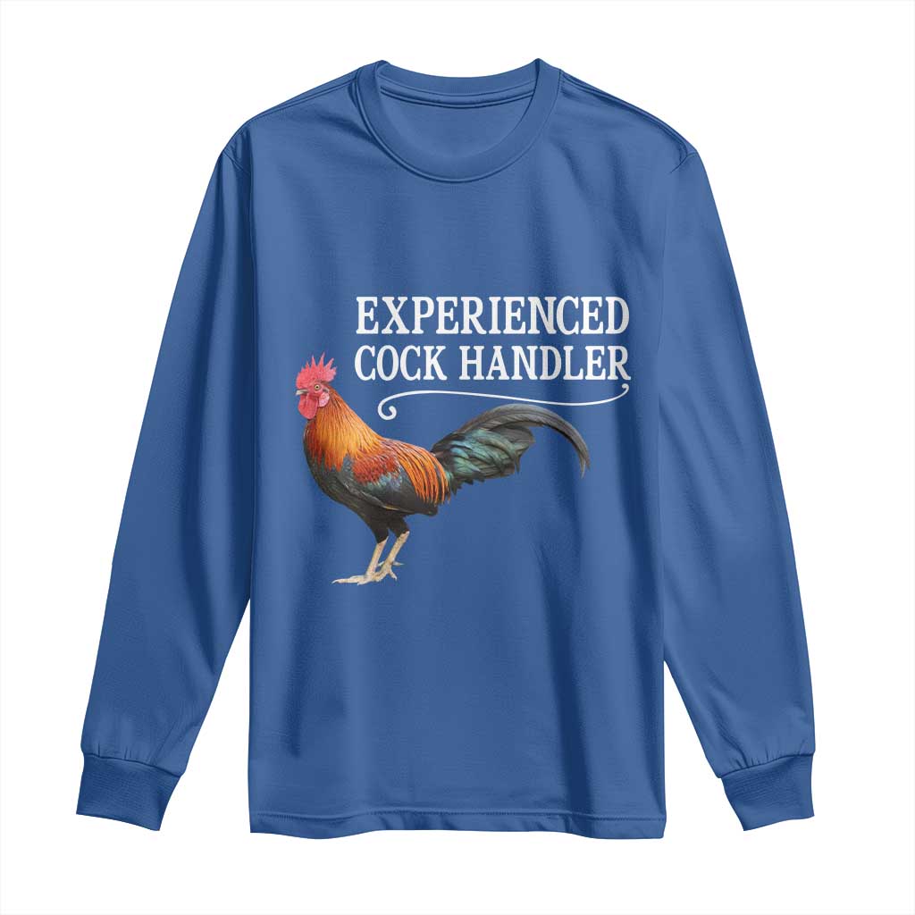 Funny Experienced Cock Handler Long Sleeve Shirt Raunchy Inappropriate Adult Humor Chicken TS11 Royal Blue Print Your Wear