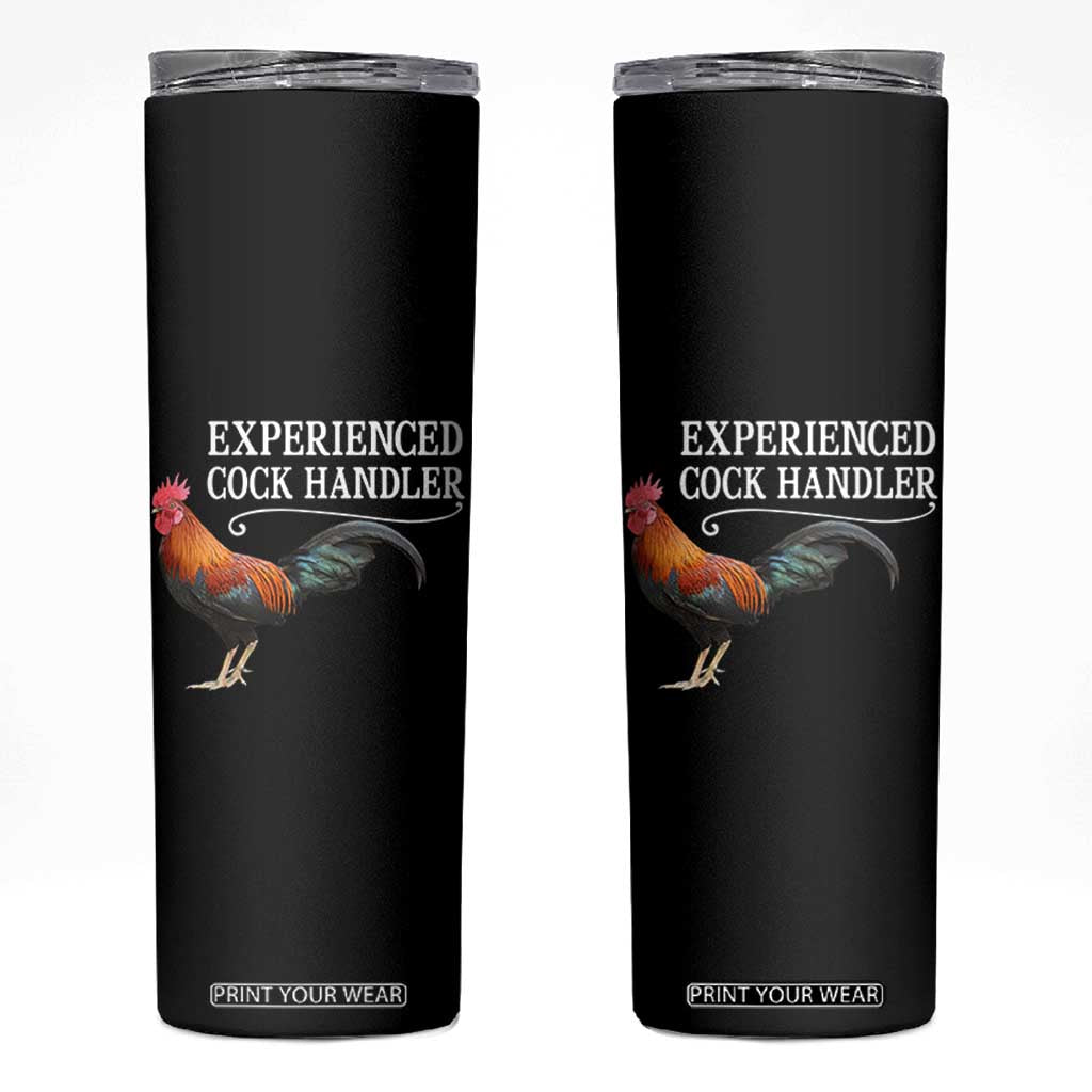 Funny Experienced Cock Handler Skinny Tumbler Raunchy Inappropriate Adult Humor Chicken TS11 Black Print Your Wear