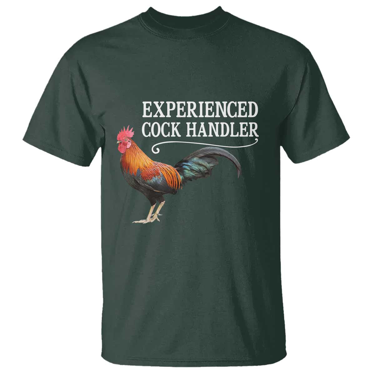 Funny Experienced Cock Handler T Shirt Raunchy Inappropriate Adult Humor Chicken TS11 Dark Forest Green Print Your Wear