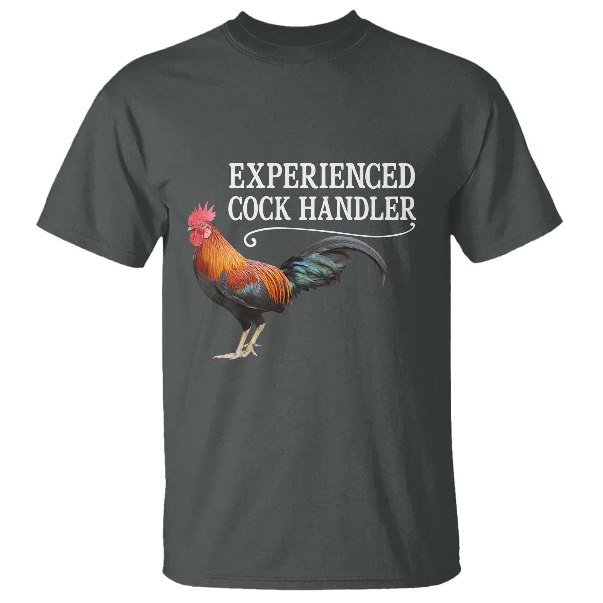 Funny Experienced Cock Handler T Shirt Raunchy Inappropriate Adult Humor Chicken TS11 Dark Heather Print Your Wear