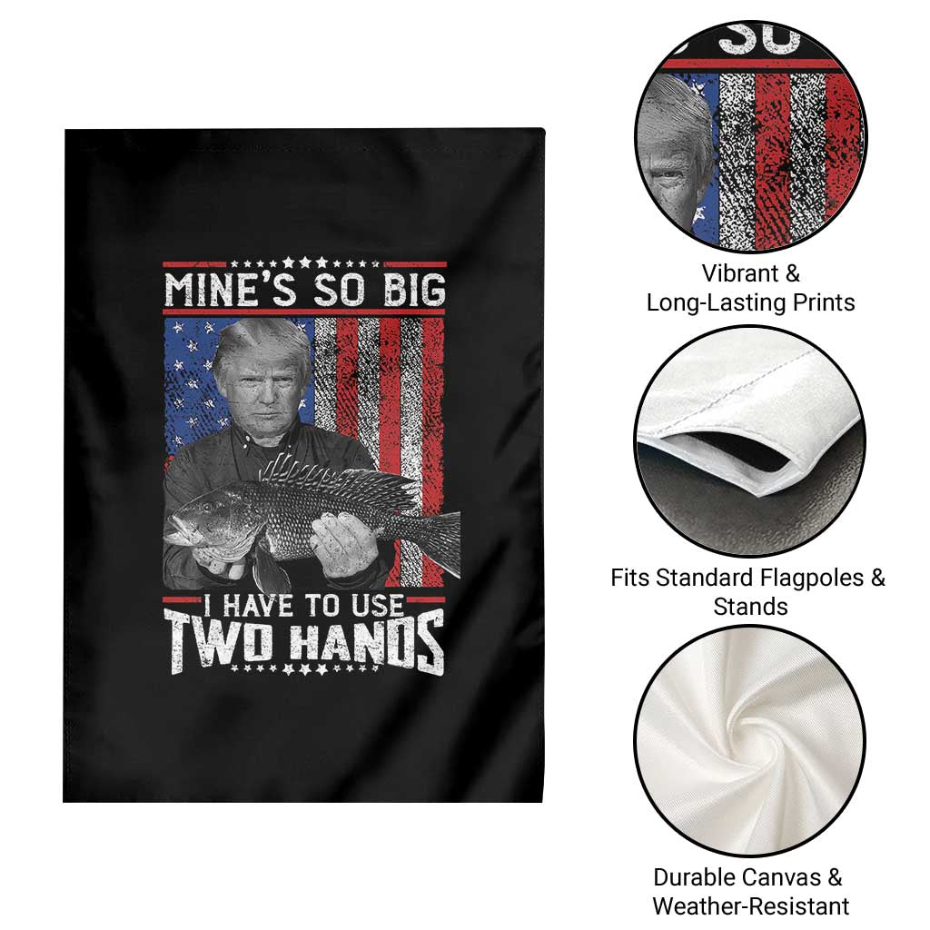 Funny Trump Fishing Garden Flag Mines So Big I Have To Use Two Hands American Flag TS11 Print Your Wear