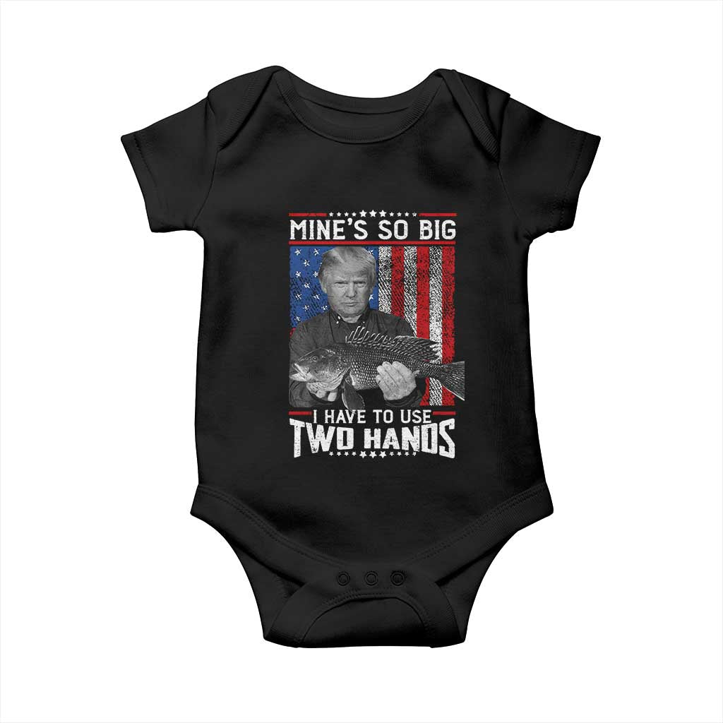 Funny Trump Fishing Baby Onesie Mines So Big I Have To Use Two Hands American Flag TS11 Black Print Your Wear