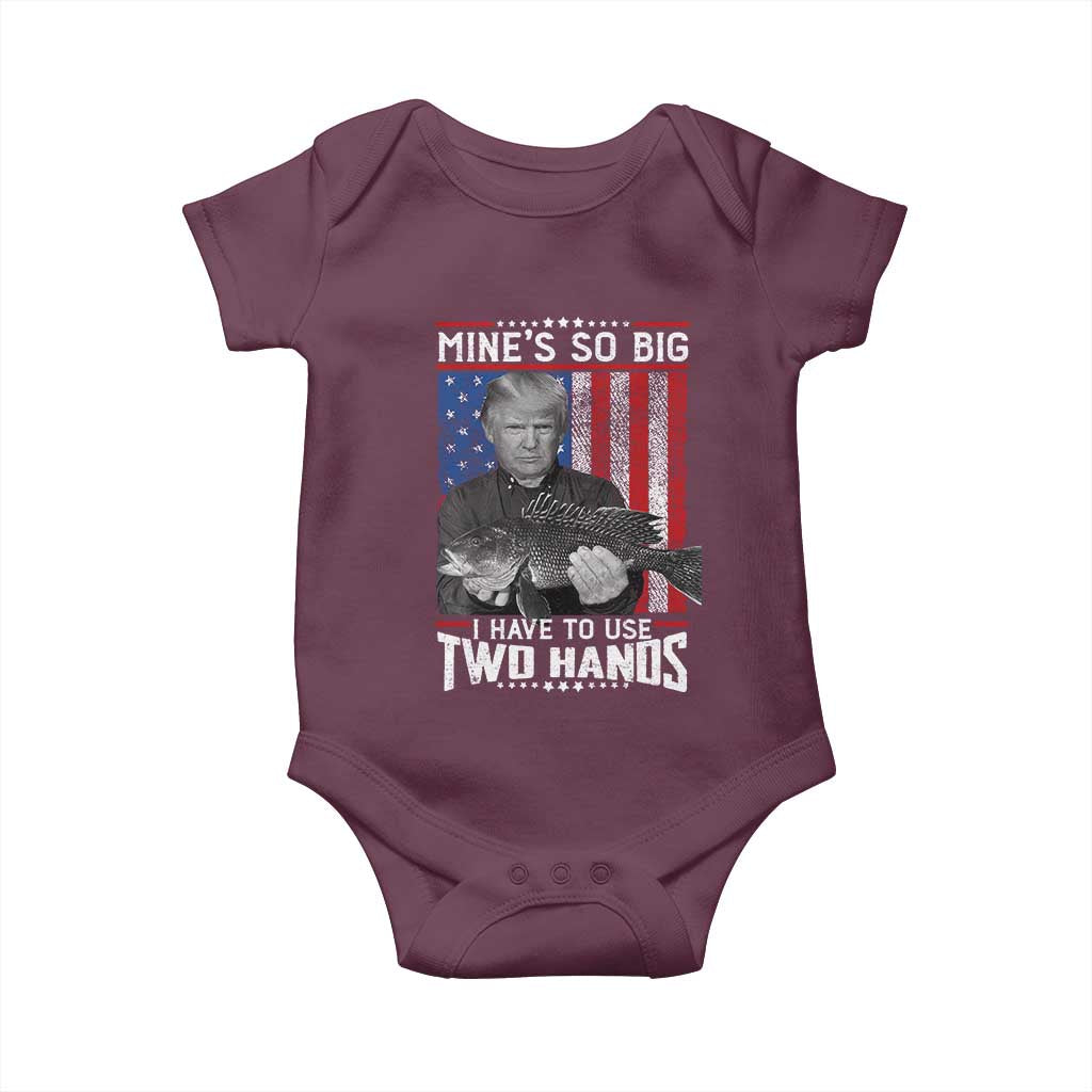 Funny Trump Fishing Baby Onesie Mines So Big I Have To Use Two Hands American Flag TS11 Maroon Print Your Wear