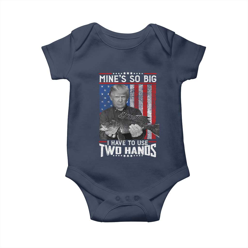 Funny Trump Fishing Baby Onesie Mines So Big I Have To Use Two Hands American Flag TS11 Navy Print Your Wear