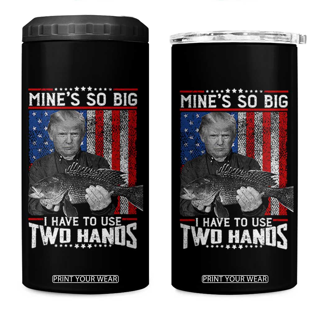 Funny Trump Fishing 4 in 1 Can Cooler Tumbler Mines So Big I Have To Use Two Hands American Flag TS11 One Size: 16 oz Black Print Your Wear