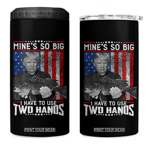 Funny Trump Fishing 4 in 1 Can Cooler Tumbler Mines So Big I Have To Use Two Hands American Flag TS11 One Size: 16 oz Black Print Your Wear
