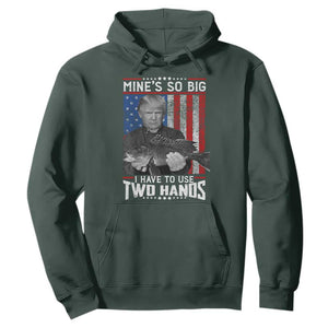 Funny Trump Fishing Hoodie Mines So Big I Have To Use Two Hands American Flag TS11 Dark Forest Green Print Your Wear