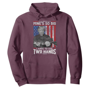 Funny Trump Fishing Hoodie Mines So Big I Have To Use Two Hands American Flag TS11 Maroon Print Your Wear