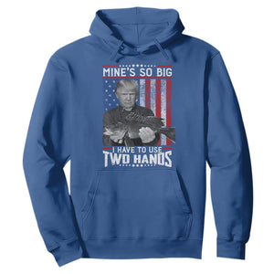 Funny Trump Fishing Hoodie Mines So Big I Have To Use Two Hands American Flag TS11 Royal Blue Print Your Wear
