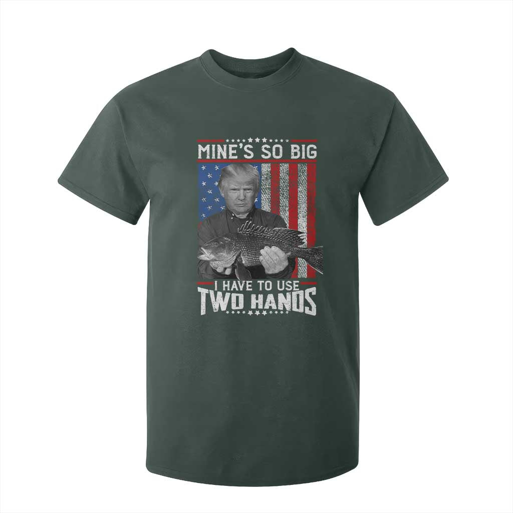 Funny Trump Fishing T Shirt For Kid Mines So Big I Have To Use Two Hands American Flag TS11 Dark Forest Green Print Your Wear
