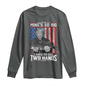 Funny Trump Fishing Long Sleeve Shirt Mines So Big I Have To Use Two Hands American Flag TS11 Dark Heather Print Your Wear