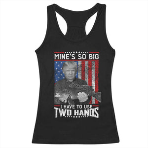 Funny Trump Fishing Racerback Tank Top Mines So Big I Have To Use Two Hands American Flag TS11 Black Print Your Wear
