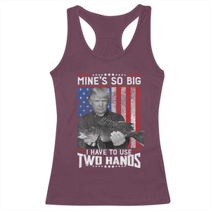 Funny Trump Fishing Racerback Tank Top Mines So Big I Have To Use Two Hands American Flag TS11 Maroon Print Your Wear