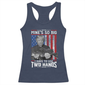 Funny Trump Fishing Racerback Tank Top Mines So Big I Have To Use Two Hands American Flag TS11 Navy Print Your Wear