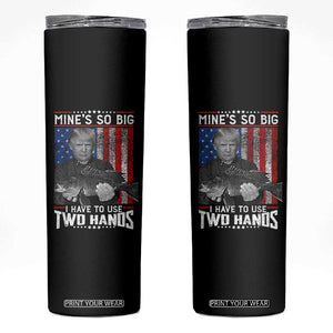 Funny Trump Fishing Skinny Tumbler Mines So Big I Have To Use Two Hands American Flag TS11 Black Print Your Wear