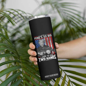 Funny Trump Fishing Skinny Tumbler Mines So Big I Have To Use Two Hands American Flag TS11 Print Your Wear