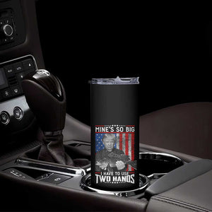 Funny Trump Fishing Skinny Tumbler Mines So Big I Have To Use Two Hands American Flag TS11 Print Your Wear