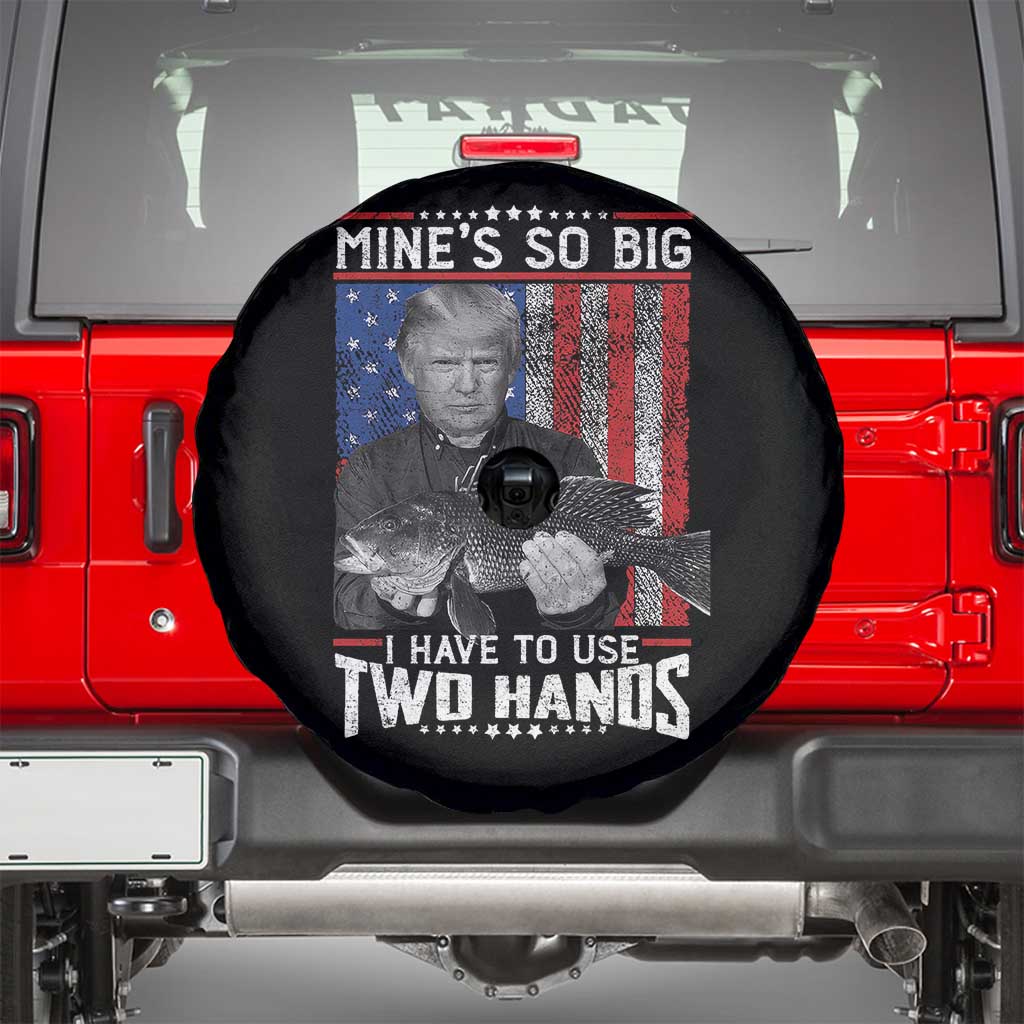 Funny Trump Fishing Spare Tire Cover Mines So Big I Have To Use Two Hands American Flag TS11 Black Print Your Wear