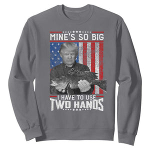 Funny Trump Fishing Sweatshirt Mines So Big I Have To Use Two Hands American Flag TS11 Charcoal Print Your Wear