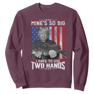 Funny Trump Fishing Sweatshirt Mines So Big I Have To Use Two Hands American Flag TS11 Maroon Print Your Wear