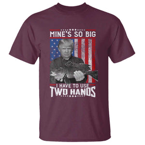 Funny Trump Fishing T Shirt Mines So Big I Have To Use Two Hands American Flag TS11 Maroon Print Your Wear