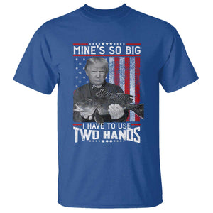 Funny Trump Fishing T Shirt Mines So Big I Have To Use Two Hands American Flag TS11 Royal Blue Print Your Wear