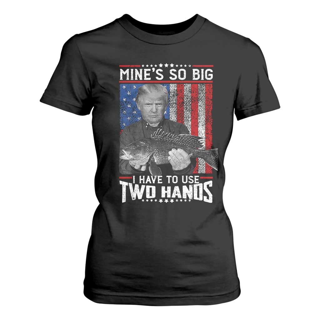 Funny Trump Fishing T Shirt For Women Mines So Big I Have To Use Two Hands American Flag TS11 Black Print Your Wear