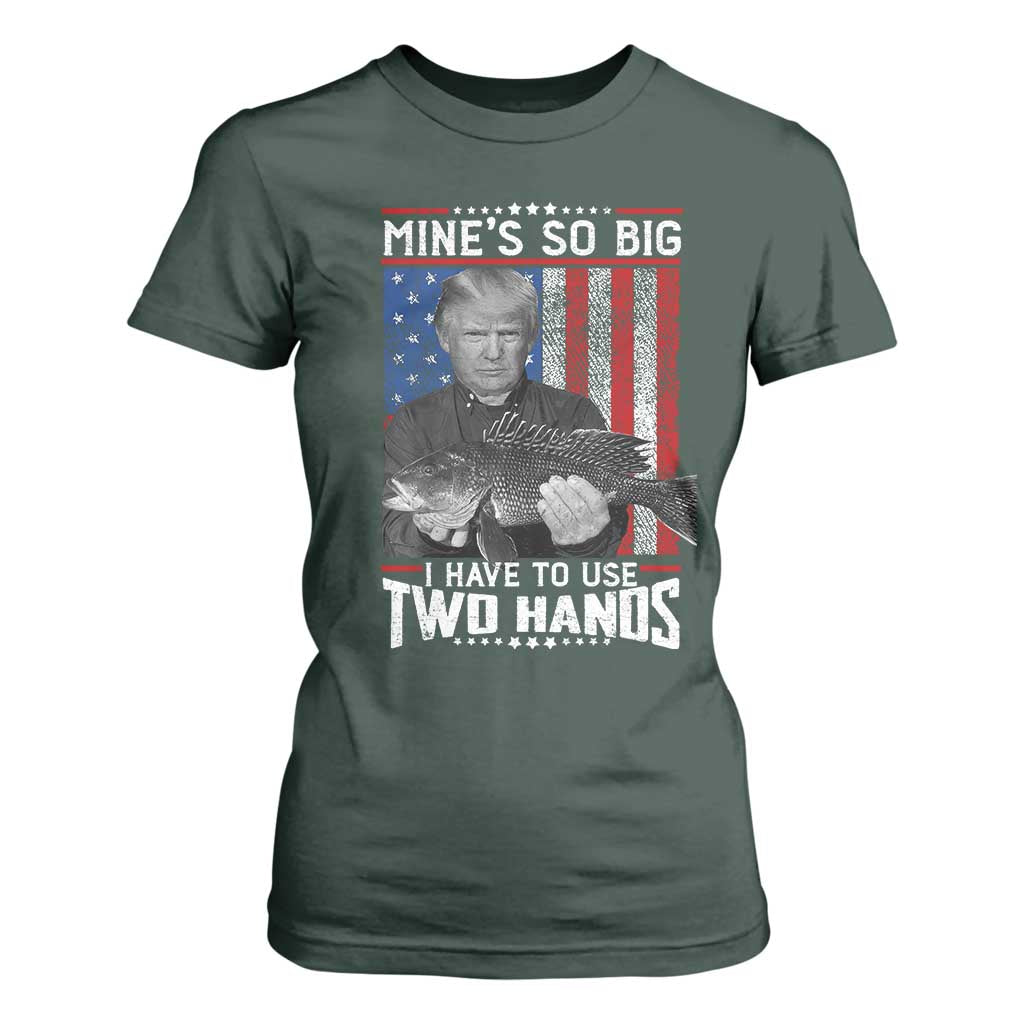Funny Trump Fishing T Shirt For Women Mines So Big I Have To Use Two Hands American Flag TS11 Dark Forest Green Print Your Wear