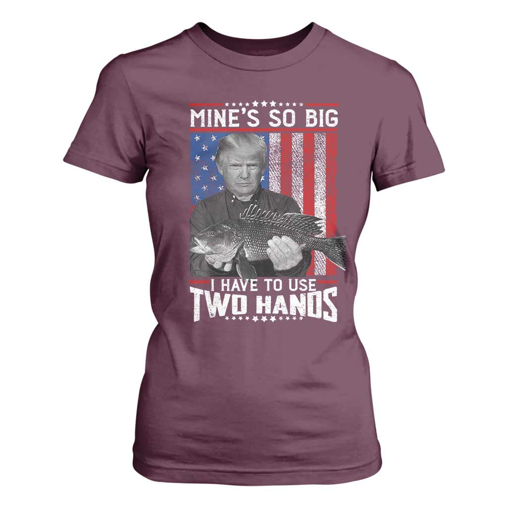 Funny Trump Fishing T Shirt For Women Mines So Big I Have To Use Two Hands American Flag TS11 Maroon Print Your Wear