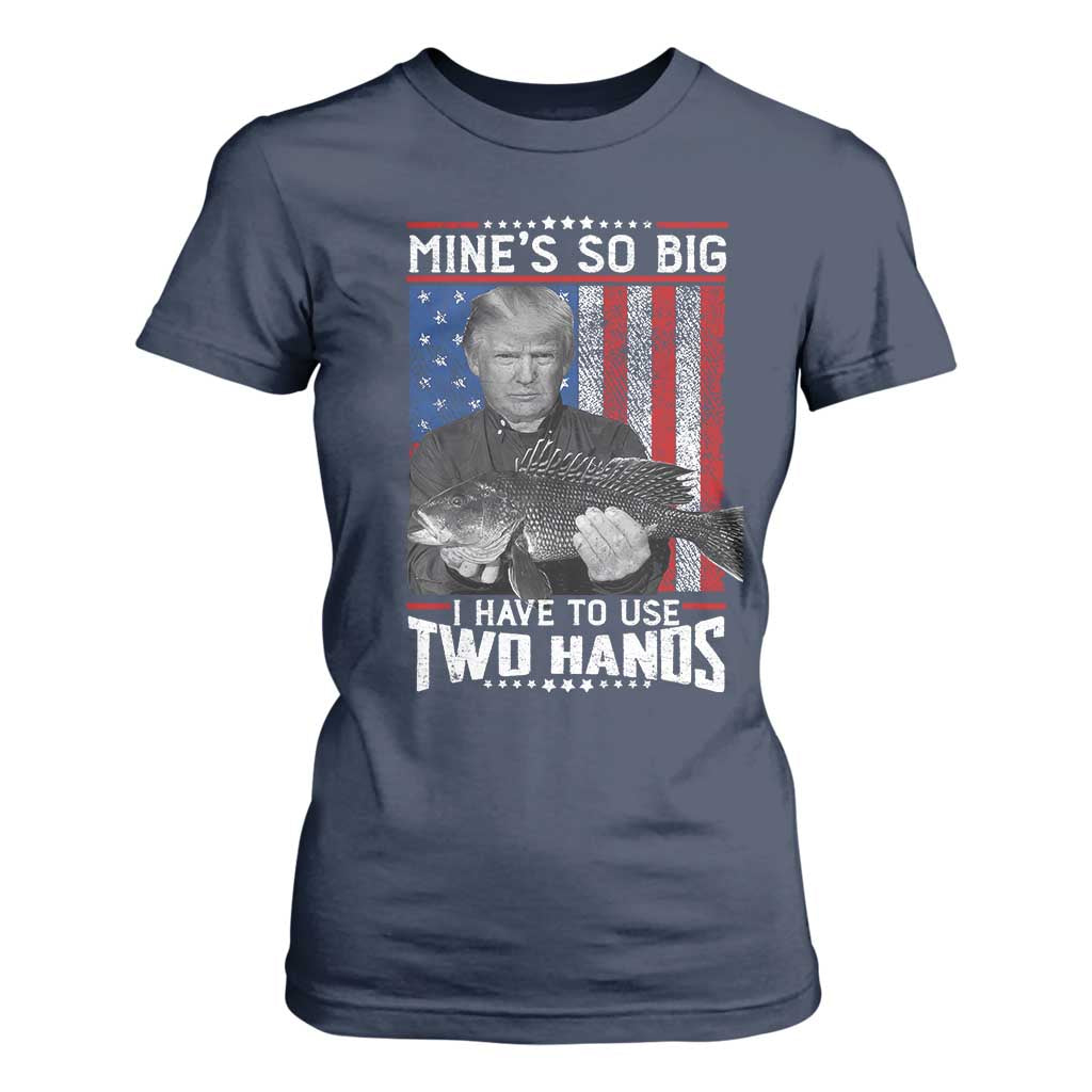 Funny Trump Fishing T Shirt For Women Mines So Big I Have To Use Two Hands American Flag TS11 Navy Print Your Wear
