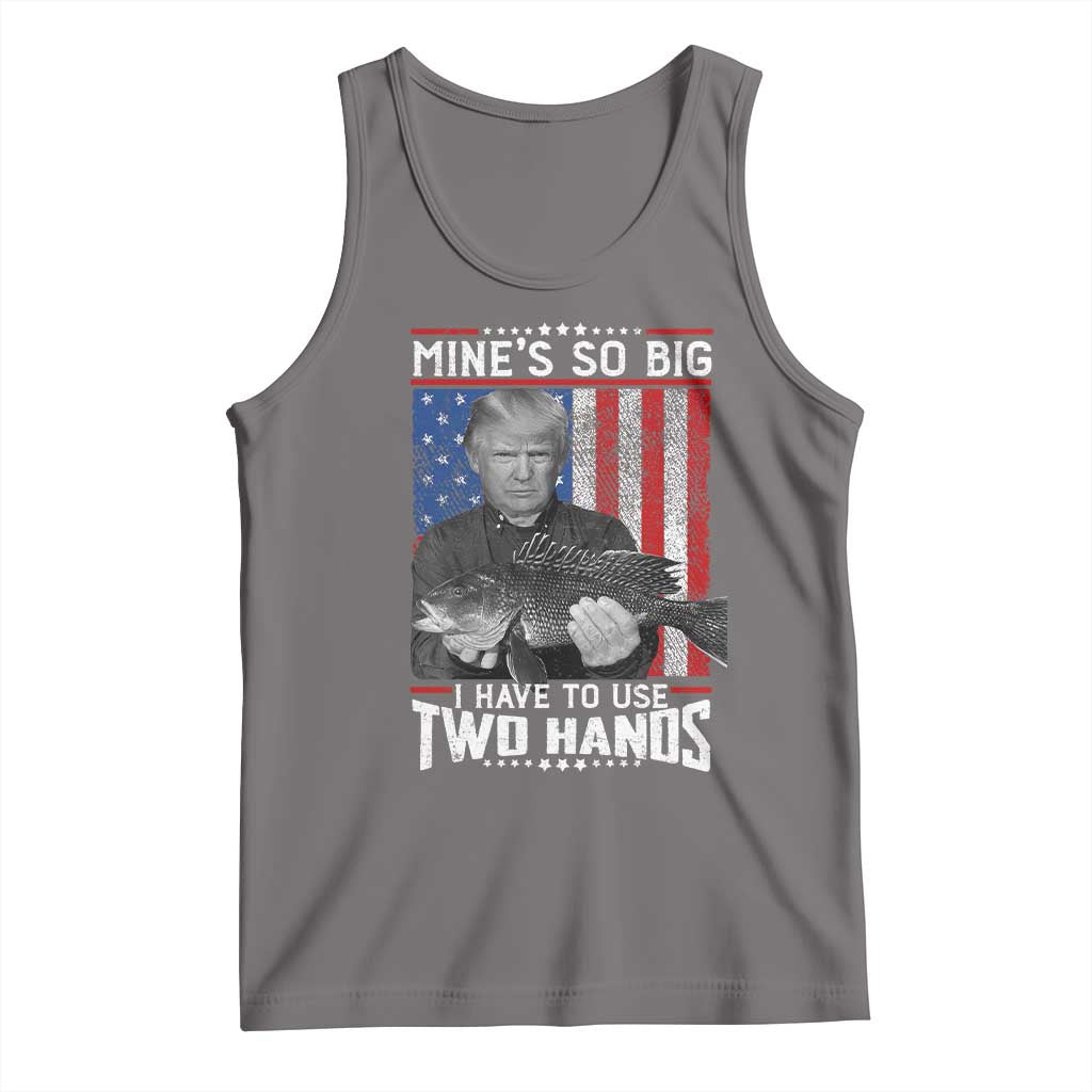 Funny Trump Fishing Tank Top Mines So Big I Have To Use Two Hands American Flag TS11 Deep Heather Print Your Wear