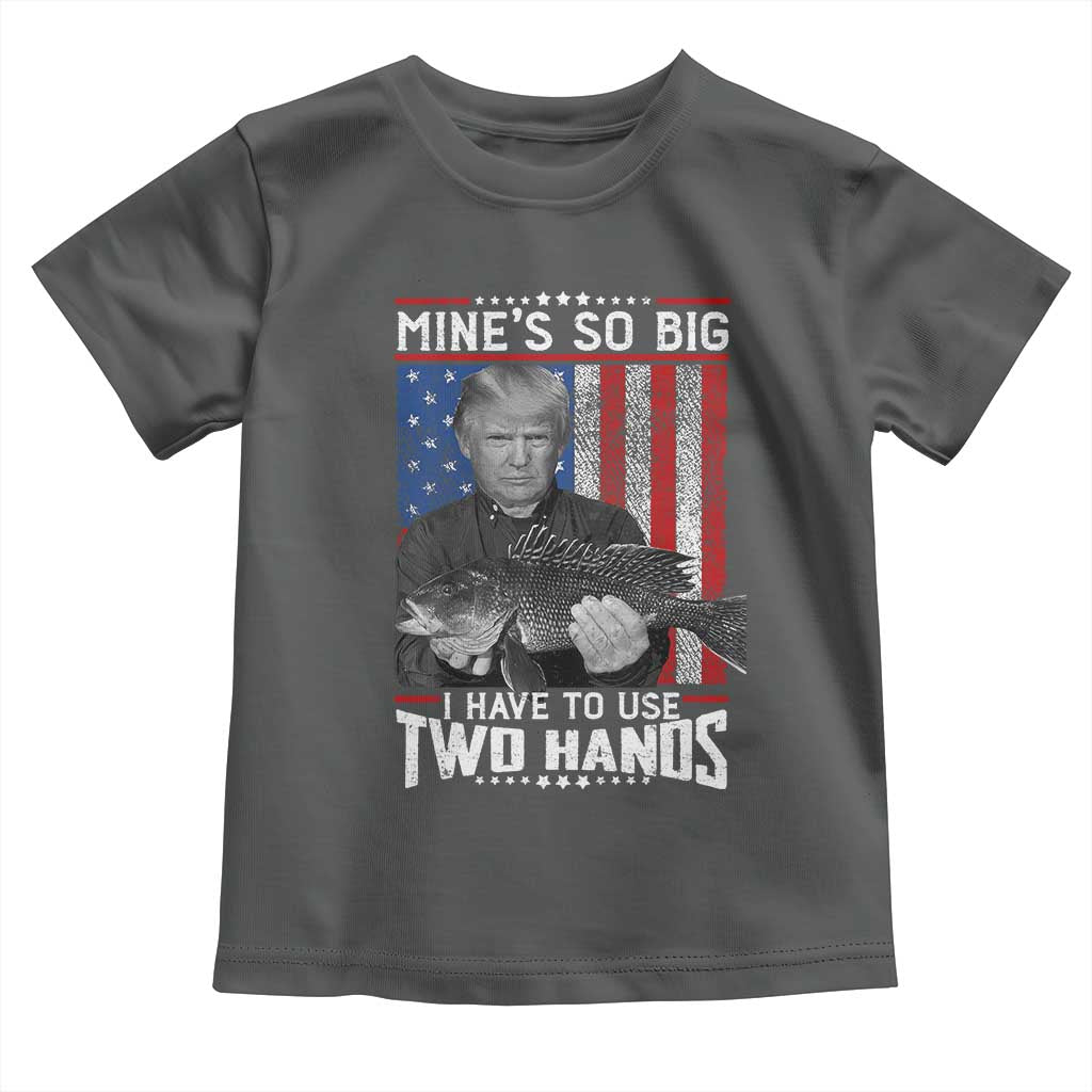 Funny Trump Fishing Toddler T Shirt Mines So Big I Have To Use Two Hands American Flag TS11 Dark Heather Print Your Wear