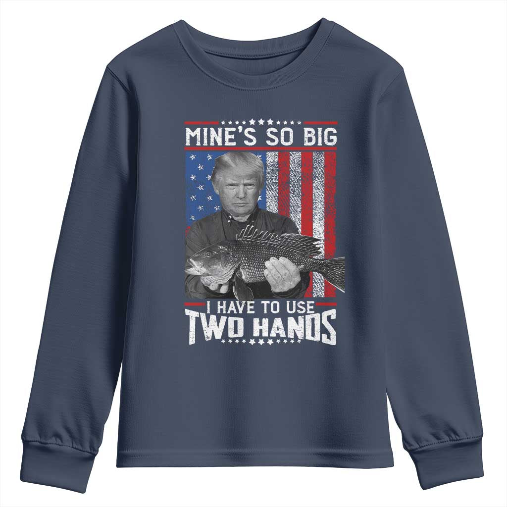 Funny Trump Fishing Youth Sweatshirt Mines So Big I Have To Use Two Hands American Flag TS11 Navy Print Your Wear