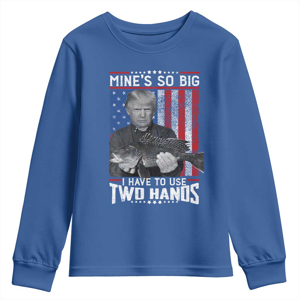 Funny Trump Fishing Youth Sweatshirt Mines So Big I Have To Use Two Hands American Flag TS11 Royal Blue Print Your Wear