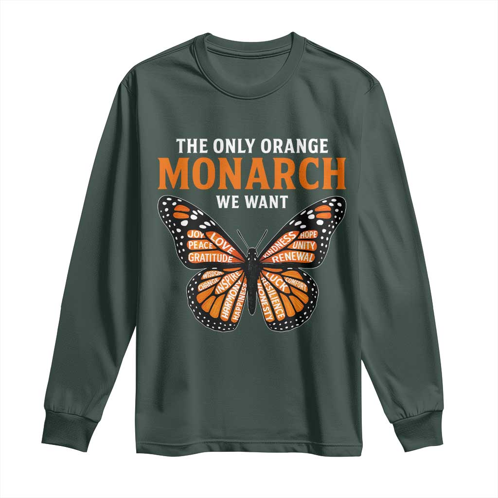 The Only Orange Monarch We Want Long Sleeve Shirt Monarch Butterfly TS11 Dark Forest Green Print Your Wear