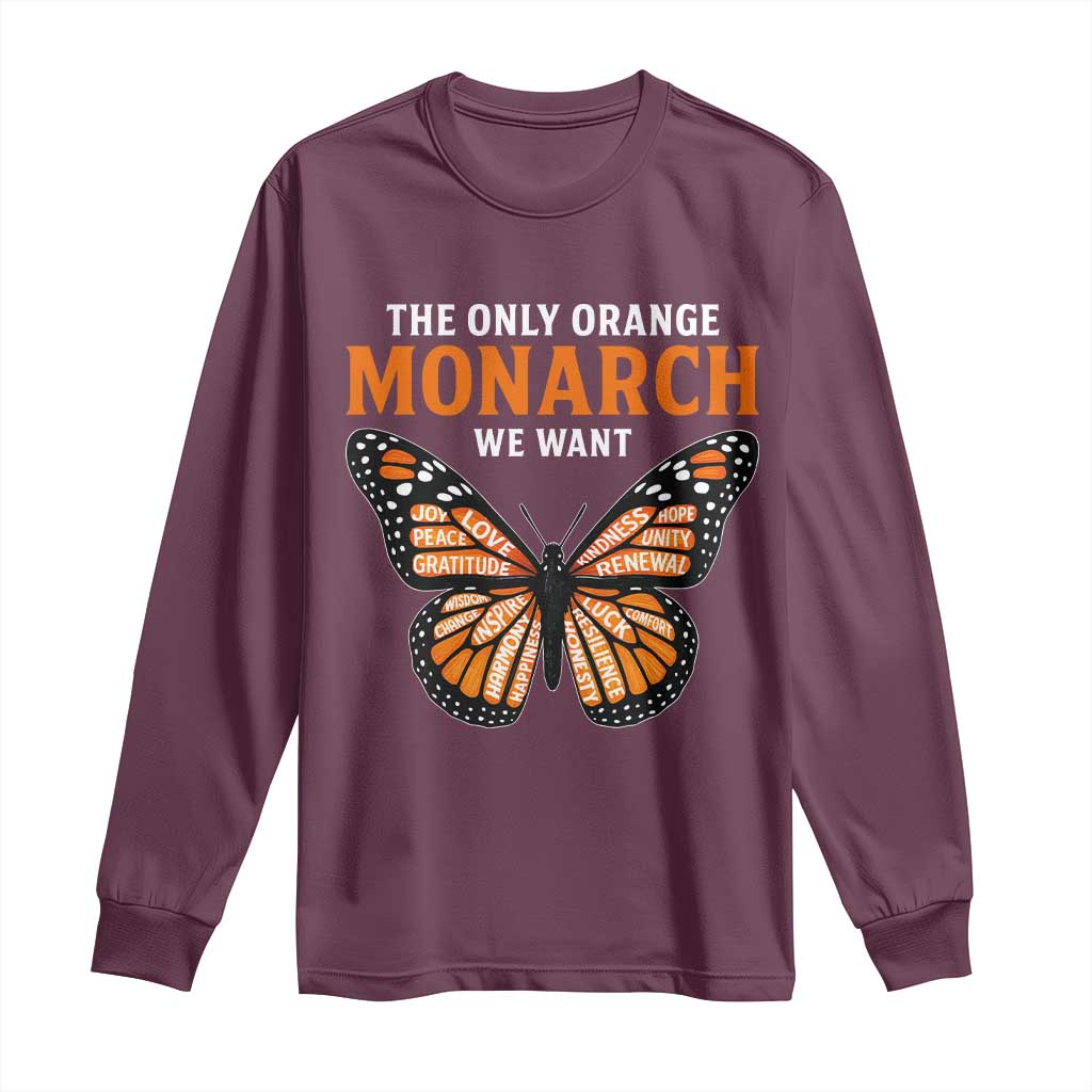 The Only Orange Monarch We Want Long Sleeve Shirt Monarch Butterfly TS11 Maroon Print Your Wear