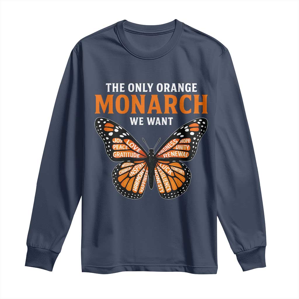 The Only Orange Monarch We Want Long Sleeve Shirt Monarch Butterfly TS11 Navy Print Your Wear