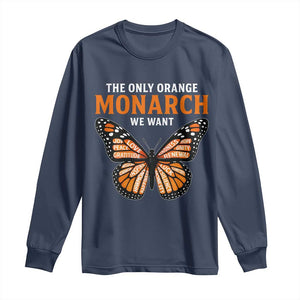 The Only Orange Monarch We Want Long Sleeve Shirt Monarch Butterfly TS11 Navy Print Your Wear