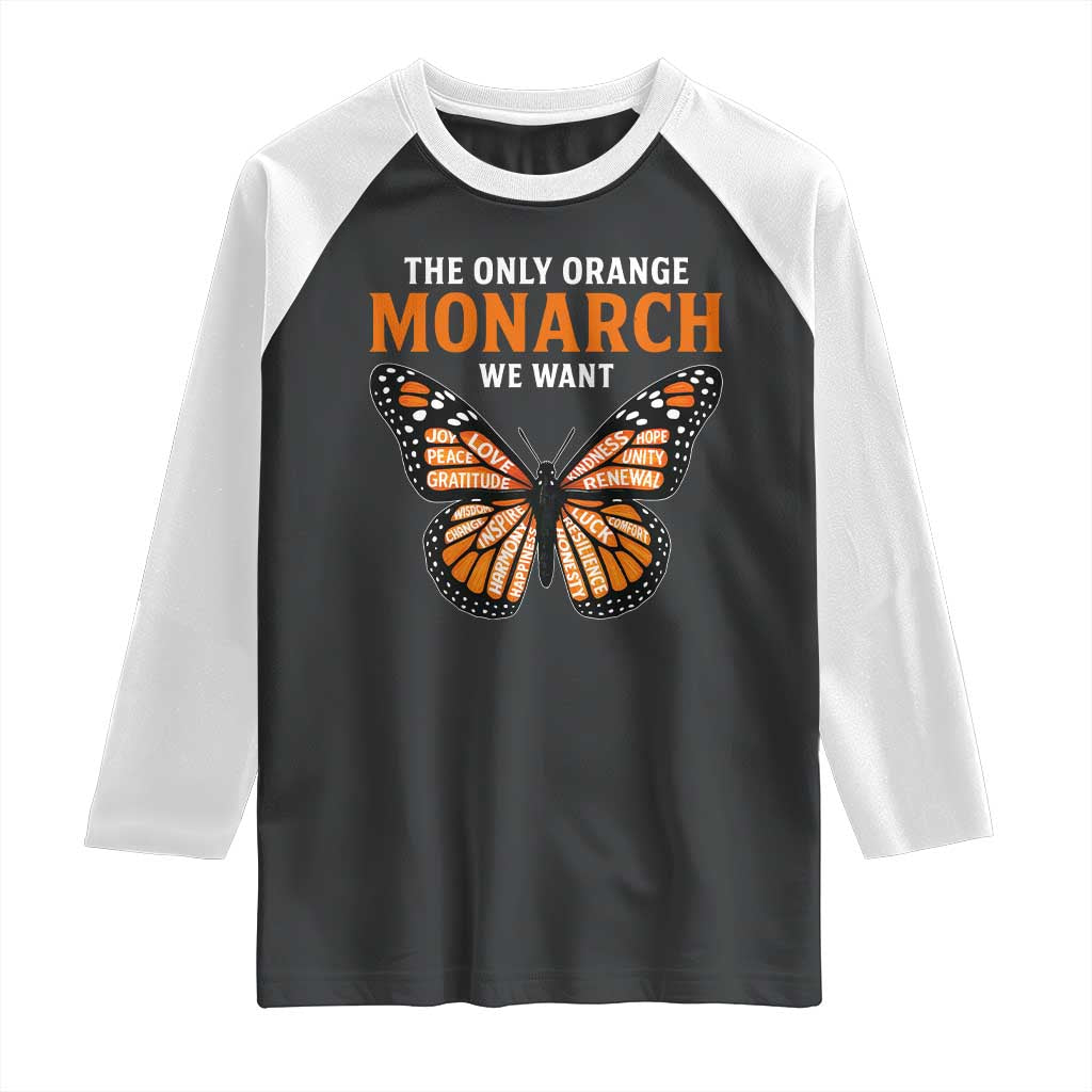 The Only Orange Monarch We Want Raglan Shirt Monarch Butterfly TS11 Black White Print Your Wear
