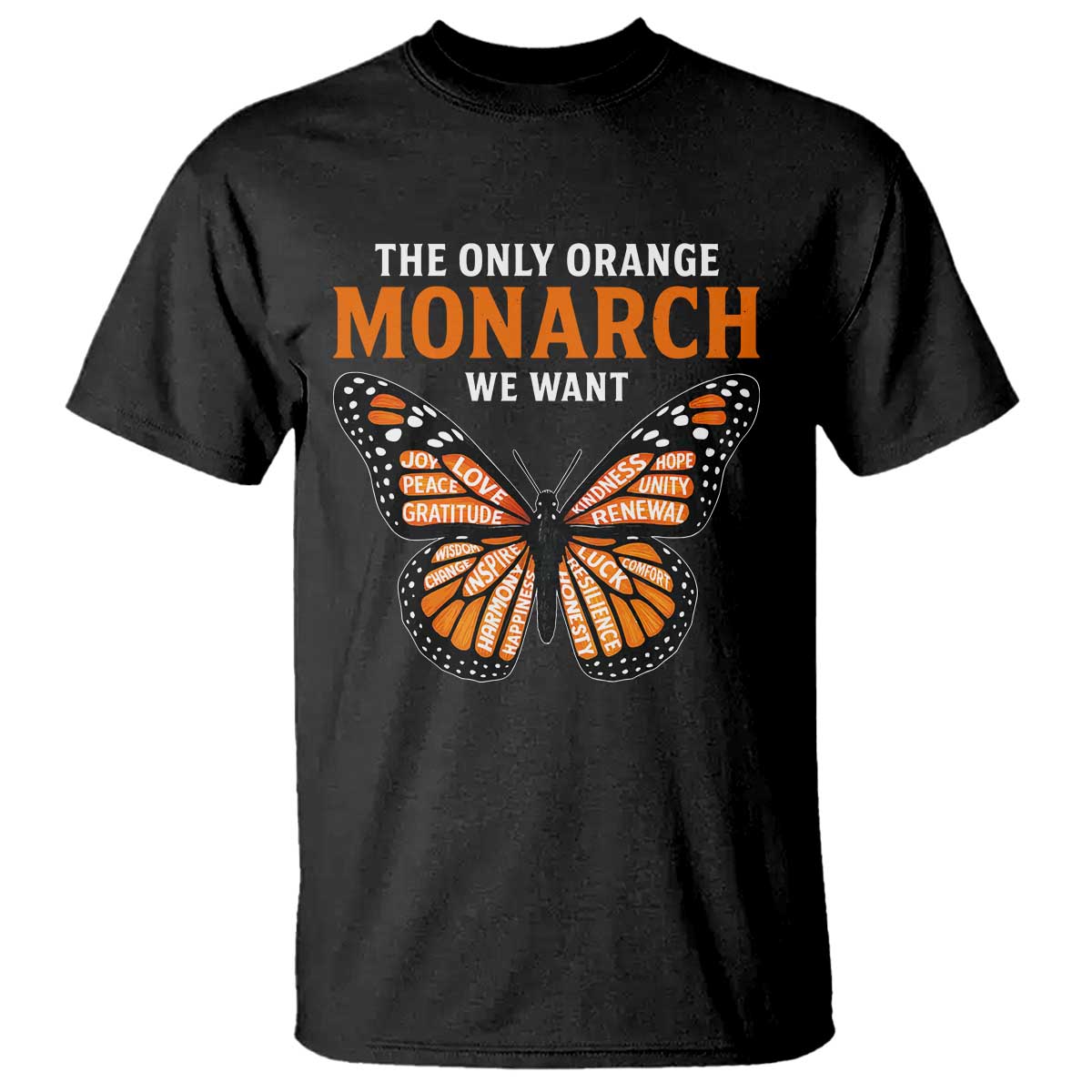 The Only Orange Monarch We Want T Shirt Monarch Butterfly TS11 Black Print Your Wear