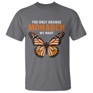 The Only Orange Monarch We Want T Shirt Monarch Butterfly TS11 Charcoal Print Your Wear