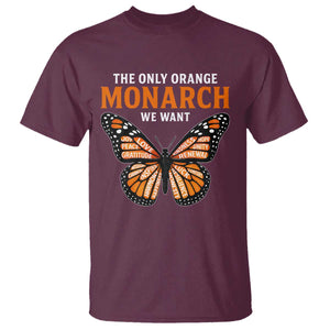 The Only Orange Monarch We Want T Shirt Monarch Butterfly TS11 Maroon Print Your Wear